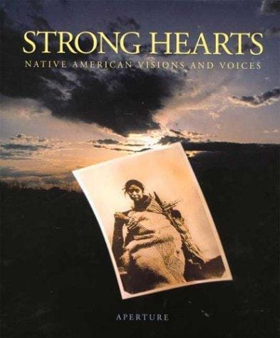Strong Hearts: Native American Visions and Voices