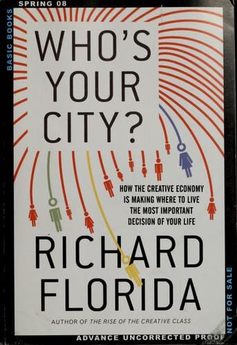 Who's your city?: how the creative economy is making where to live the most important decision of your life