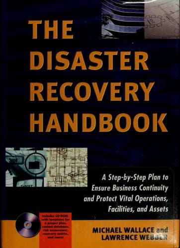 The disaster recovery handbook: a step-by-step plan to ensure business continuity and protect vital operations, facilities, and assets