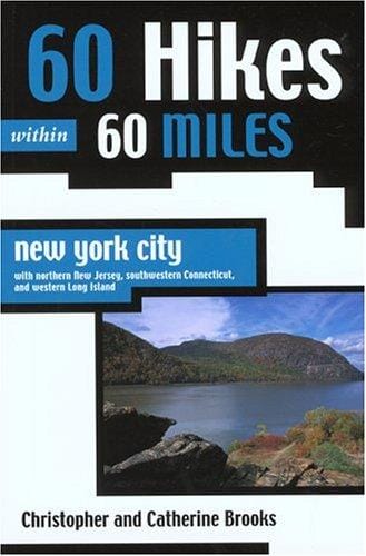 60 Hikes within 60 Miles: New York City: with northern New Jersey, southwestern Connecticut, and western Long Island