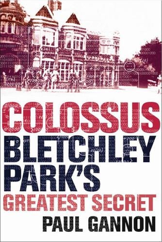 COLOSSUS: BLETCHLEY PARK'S GREATEST SECRET.