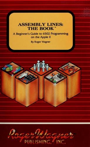 Assembly Lines: The Book. A Beginner's Guide to 6502 Programming on the Apple II