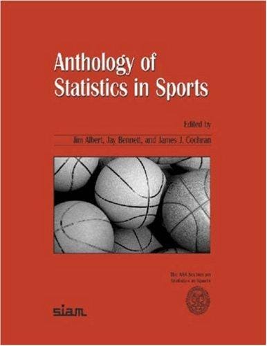 Anthology of Statistics in Sports (ASA-SIAM Series on Statistics and Applied Probability) (ASA-SIAM Series on Statistics and Applied Probability)