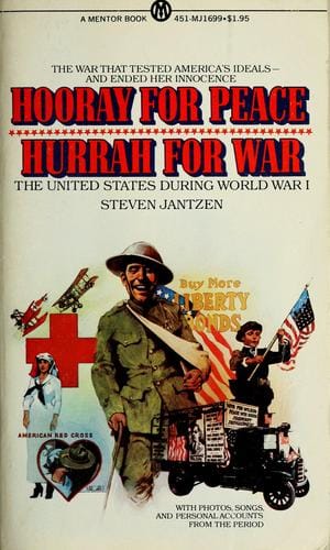 Hooray for peace, hurrah for war: the United States during World War I.