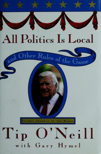 All Politics Is Local: and Other Rules of the Game