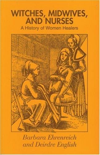 Witches, Midwives, and Nurses: A History of Women Healers (Glass Mountain Pamphlets)