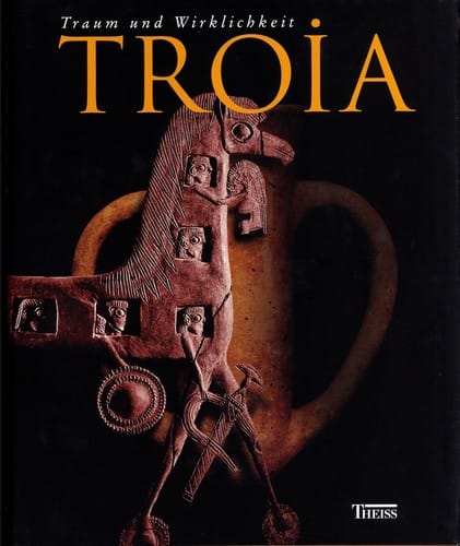 Troia: Traum und Wirklichkeit