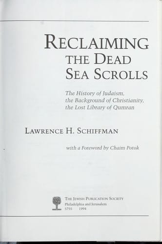 Reclaiming the Dead Sea scrolls: the history of Judaism, the background of Christianity, the lost library of Qumran