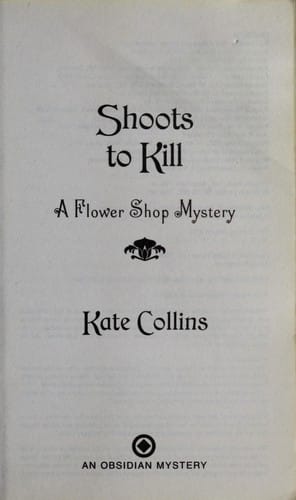 Shoots to Kill: A Flower Shop Mystery
