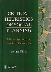 Critical Heuristics of Social Planning: A New Approach to Practical Philosophy