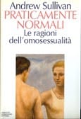 Praticamente  normali: Le ragioni dell'omosessualità