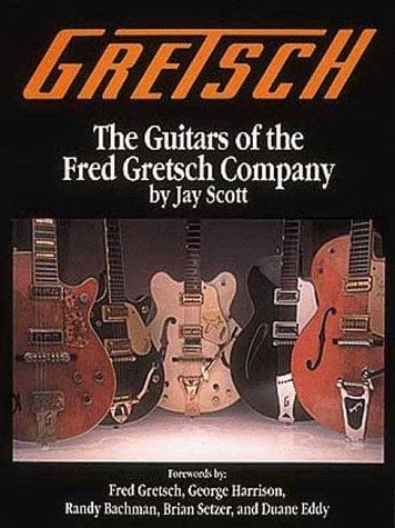 Gretsch: The Guitars of the Fred Gretsch Co. (Guitars of Fred Gretsch Lo)