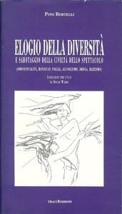 Elogio della diversità e sabotaggio della civiltà dello spettacolo: (Omosessualità, Handicap, Follia, Alcoolismo, Droga, Razzismo)