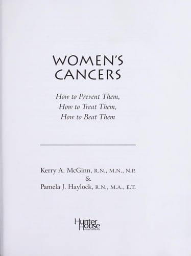 Women's cancers: how to prevent them, how to treat them, how to beat them