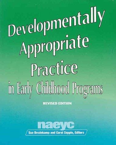 Developmentally appropriate practice: in early childhood programs
