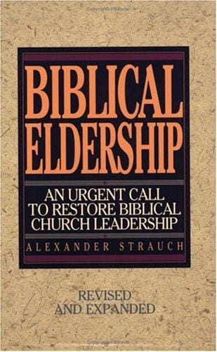 Biblical eldership: an urgent call to restore biblical church leadership