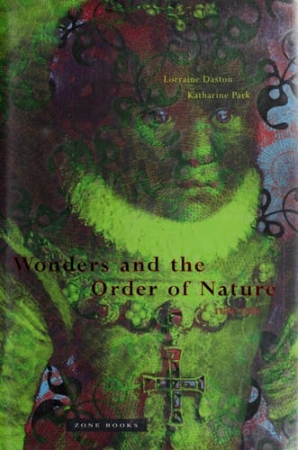 Wonders and the order of nature, 1150-1750
