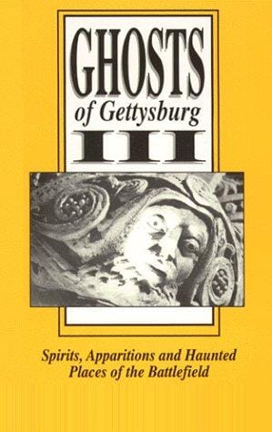 Ghosts of Gettysburg, III: Spirits, Apparitions and Haunted Places of the Battlefield, Vol. 3
