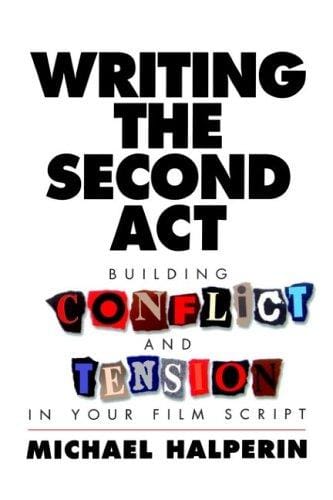 Writing the Second Act: Building Conflict and Tension in Your Film Script