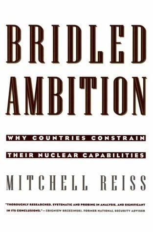 Bridled ambition: why countries constrain their nuclear capabilities