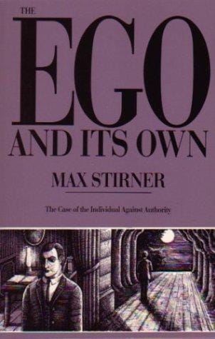 The Ego And Its Own: The Case Of The Individual Against Authority