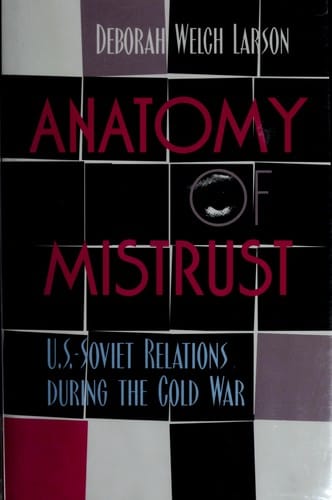Anatomy of mistrust: U.S.-Soviet relations during the Cold War