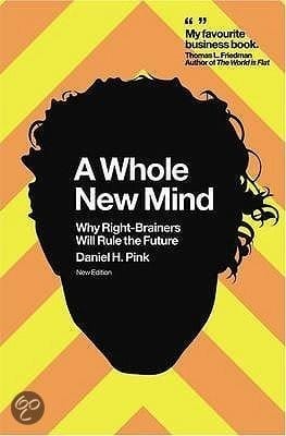 A Whole New Mind: Why Right-Brainers Will Rule The Future