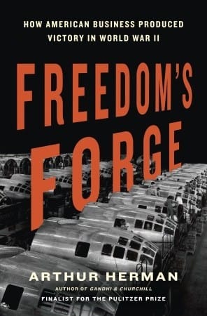 Freedom's forge: how American business built the arsenal of democracy that won World War II