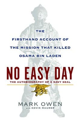 No Easy Day: the autobiography of a Navy SEAL : the firsthand account of the mission that killed Osama Bin Laden
