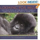 Looking for Miza: the true story of an orphaned baby gorilla