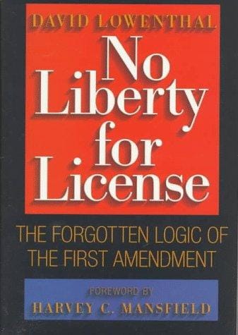 No liberty for license: the forgotten logic of the First Amendment
