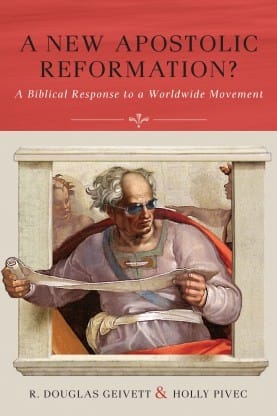 A New Apostolic Reformation?: a biblical response to a worldwide movement