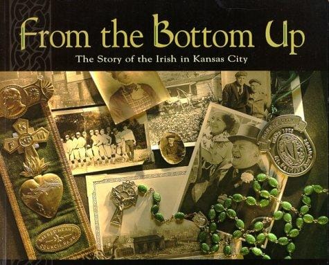 From the Bottom Up: The Story of the Irish in Kansas City
