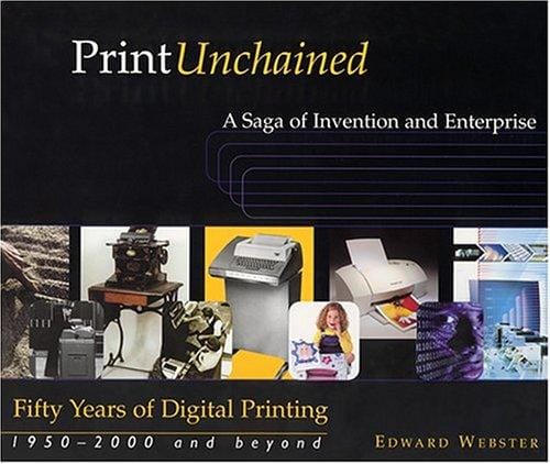 Print Unchained: 50 Years of Digital Printing, 1950-2000 and Beyond