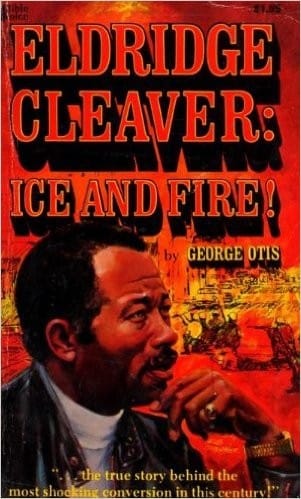 Eldridge Cleaver: Ice And Fire!