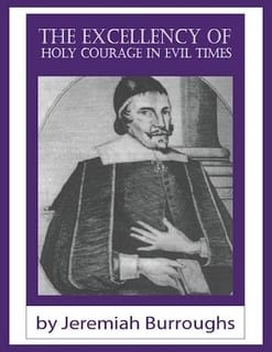 The excellency of holy courage in evil times