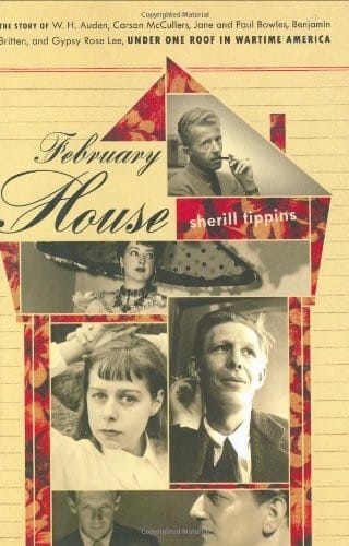 February house: the story of W.H. Auden, Carson McCullers, Jane and Paul Bowles, Benjamin Britten, and Gypsy Rose Lee, under one roof in wartime America