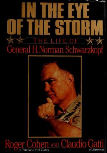 In the eye of the storm: the life of General H. Norman Schwarzkopf