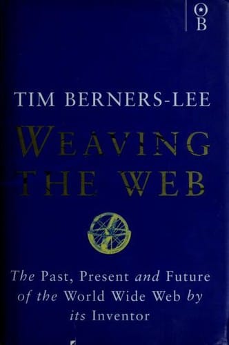 Weaving the Web: the past, present and future of the World Wide Web by its inventor