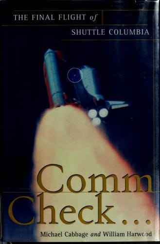 Comm check--: the final flight of Shuttle Columbia