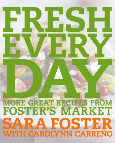 Fresh every day: more great recipes from Foster's Market