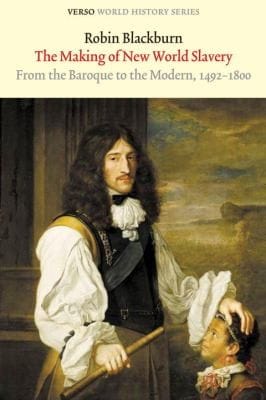 The Making Of New World Slavery From The Baroque To The Modern 14921800