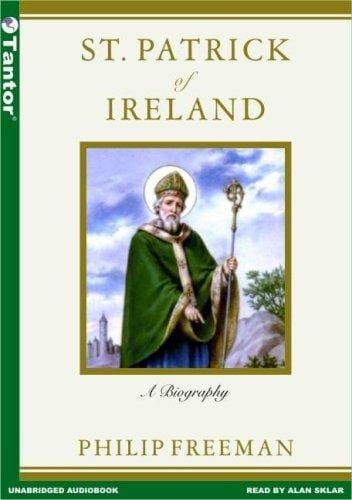 St. Patrick of Ireland: A Biography