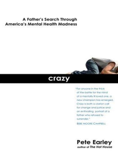 Crazy: A Father's Search Through America's Mental Health Madness