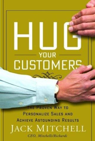 Hug your customers: the proven way to personalize sales and achieve astounding results
