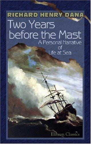 Two Years before the Mast: A Personal Narrative of Life at Sea