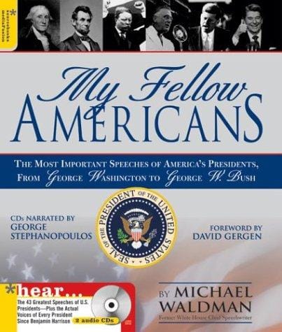 My Fellow Americans: The Most Important Speeches of America's Presidents, from George Washington  to George W. Bush (Book & CD)