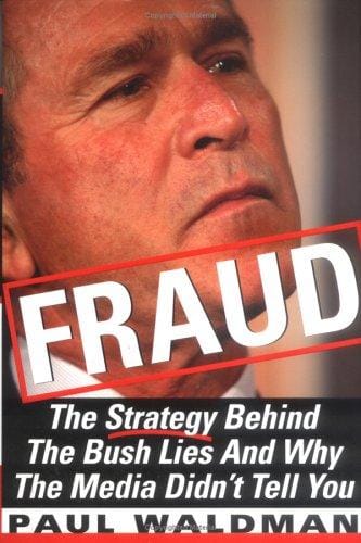 Fraud: The Strategy Behind the Bush Lies and Why the Media Didn't Tell You