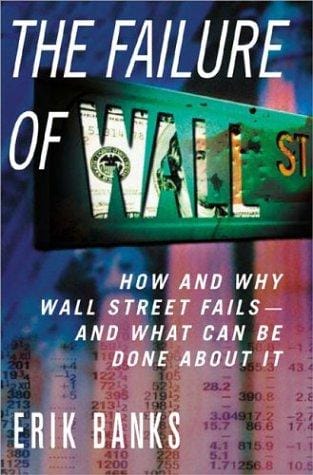 The Failure of Wall Street: How and Why Wall Street Fails -- And What Can Be Done About It