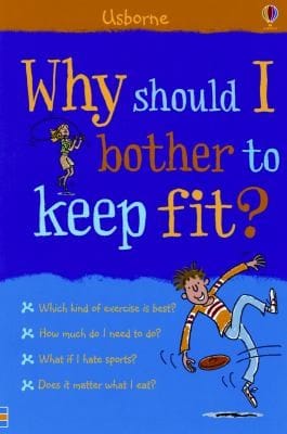 Why Should I Bother To Keep Fit